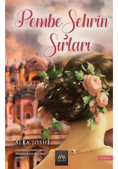 Pembe Şehrin Sırları - Alka Joshi - Arkadya Yayınları