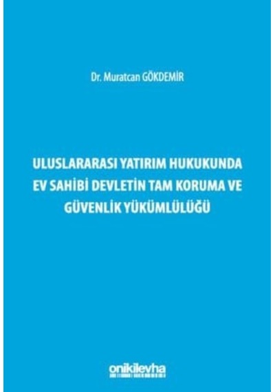 Uluslararası Yatırım Hukukunda Ev Sahibi Devletin Tam Koruma Ve Güvenlik Yükümlülüğü Sku: Smgstk225ba06be1
