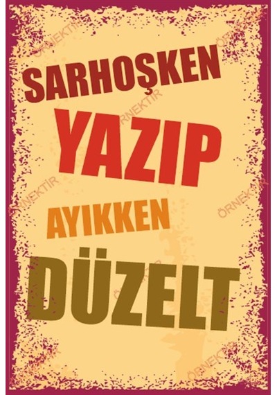 Sarhoşken yazıp ayıkken düzelt duvar yazıları retro ahşap poster