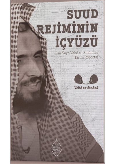 Suud Rejiminin İçyüzü - Esir Şeyh Velid es-Sinani İle Tarihi Röportaj - Velid Es-Sinani - Minber Yayınları