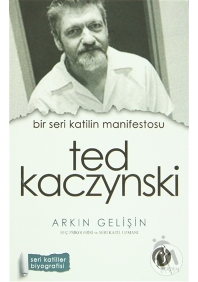 Bir Seri Katilin Manifestosu - Ted Kaczynski - Arkın Gelişin - Herdem Kitap