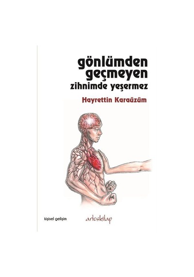 Gönlümden Geçmeyen Zihnimde Yeşermez - Hayrettin Karaüzüm - Artos Kitap