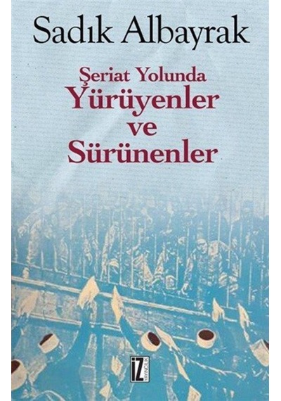 Şeriat Yolunda Yürüyenler Ve Sürünenler / Sadık Albayrak 9786053263531