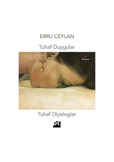 Tuhaf Duygular Tuhaf Diyaloglar - Ebru Ceylan - Doğan Kitap