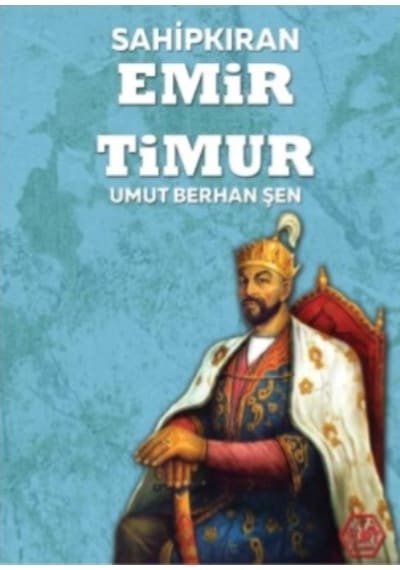 Sahipkıran Emir Timur - Umut Berhan Şen - Atayurt Yayınevi