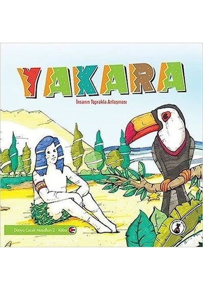 Yakara: İnsanın Toprakla Anlaşması - Dünya Masalları 2 - Küba- Misket Kitap