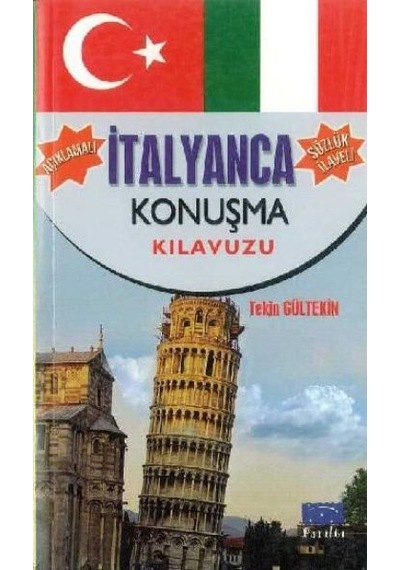 Açıklamalı İtalyanca Konuşma Kılavuzu-Sözlük İlaveli - Tekin Gültekin - Parıltı Yayınları