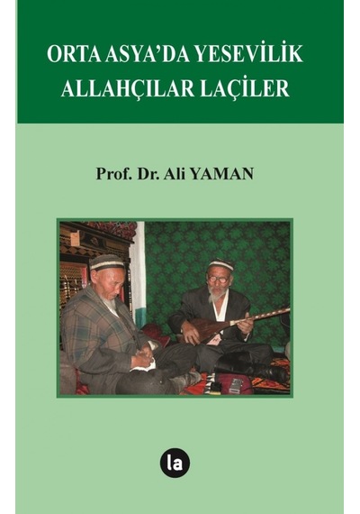 Orta Asyada Yesevilik Allahçılar Laçiler  - Ali Yaman  - La Kitap