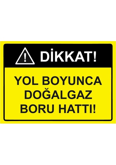 Dikkat Yol Boyunca Doğalgaz Boru Hattı İsg Uyarı Levhası Pvc A4 21x30 Cm