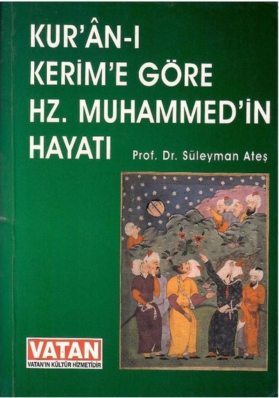 Kur'an-ı Kerime Göre Hz. Muhammed'in Hayatı - Prof.dr.süleyman Ateş