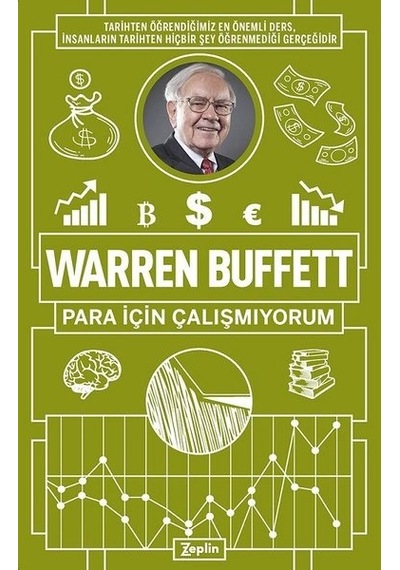 Warren Buffett: Para İçin Çalışmıyorum - Warren Buffett - Zeplin Kitap