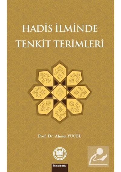 Hadis İlminde Tenkit Terimleri ve İlgili Çalışmalar - Ahmet Yücel - M. Ü. İlahiyat Fakültesi Vakfı Yayı