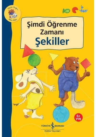 Şimdi Öğrenme Zamanı - Şekiller 5+ Yaş - Okula Doğru Adım Adım - Ulrike Holzwarth-Raether - İş Bankası Kültür Yayınları