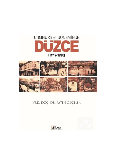 Cumhuriyet Döneminde Düzce (1946-1960) / Fatih Özçelik 9786055729691