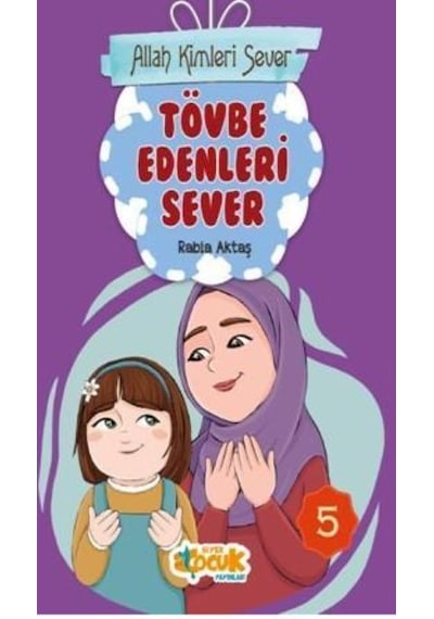 Allah Kimleri Sever 5-Tövbe Edenleri Sever - Rabia Aktaş - Siyer Yayınları