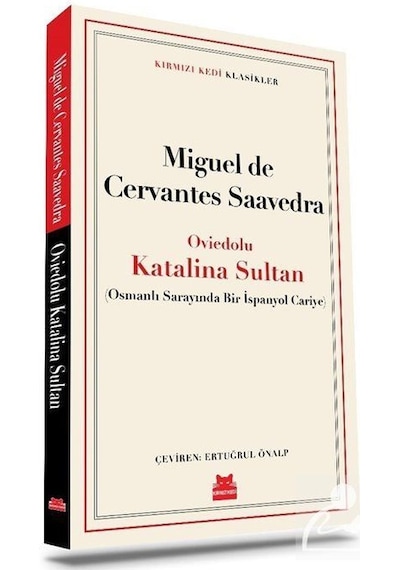 Oviedolu Katalina Sultan - Kırmızı Kedi Klasikler - Miguel de Cervantes Saavedra - Kırmızı Kedi