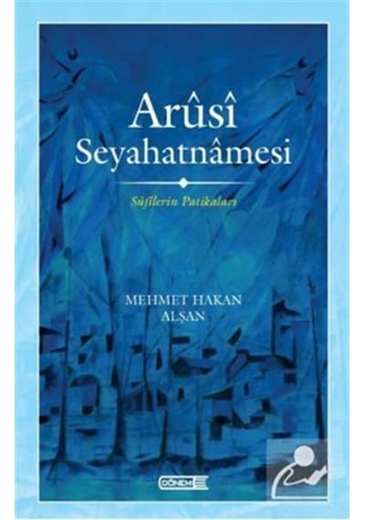 Arusi Seyahatnamesi - Sufilerin Patikaları - Mehmet Hakan Alşan - Dönem
