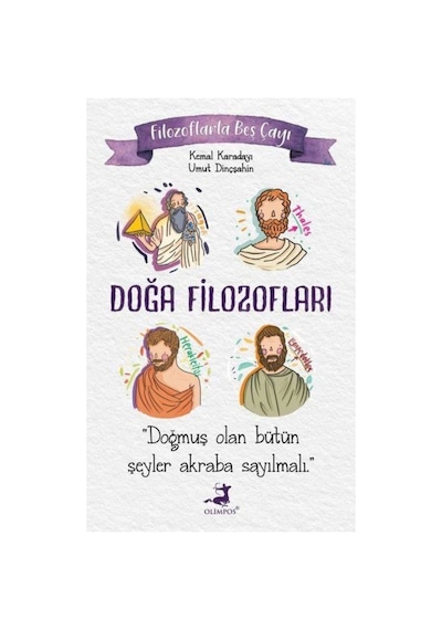 Doğa Filozofları - Filozoflarla Beş Çayı - Kemal Karadayı -  Umut Dinçşahin - Olimpos Yayınları