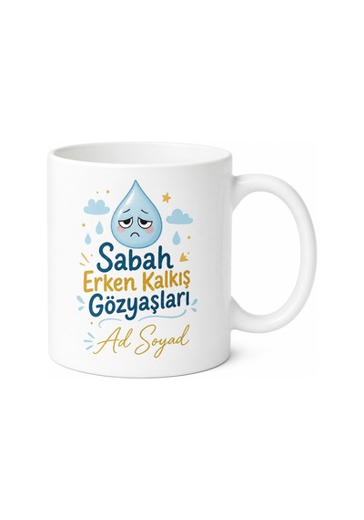 İsme Özel Sabah Erken Kalkış Gözyaşları Yazılı Kupa Bardak Hediye Beyaz / Çok Renkli