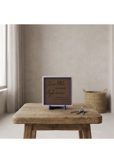 İnnâ Lillâhi Ve İnnâ İleyhi Râciûn Yazılı Modern Dekoratif Obje, Ev İçin Anlamlı Aksesuar 10x10 Cm