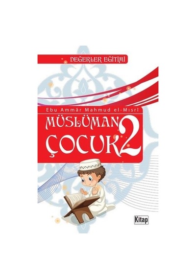 Müslüman Çocuk 2 - Ebu Ammar Mahmud El Mısri - Kitap Dünyası
