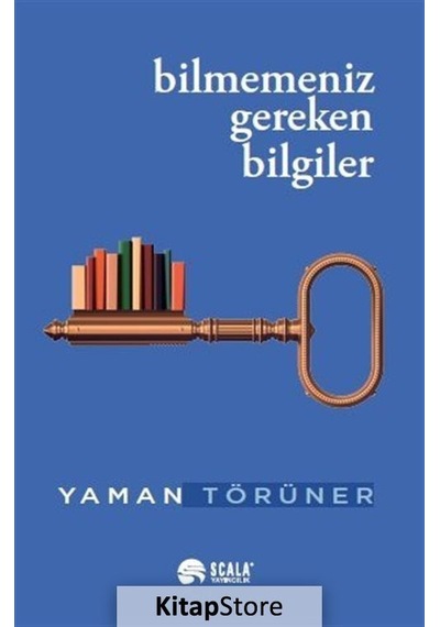Bilmemeniz Gereken Bilgiler - Yaman Törüner - Scala Yayıncılık
