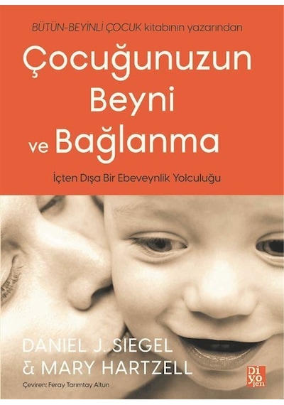 Çocuğunuzun Beyni ve Bağlanma - Daniel J. Siegel  -  Mary Hartzell - Diyojen Yayıncılık