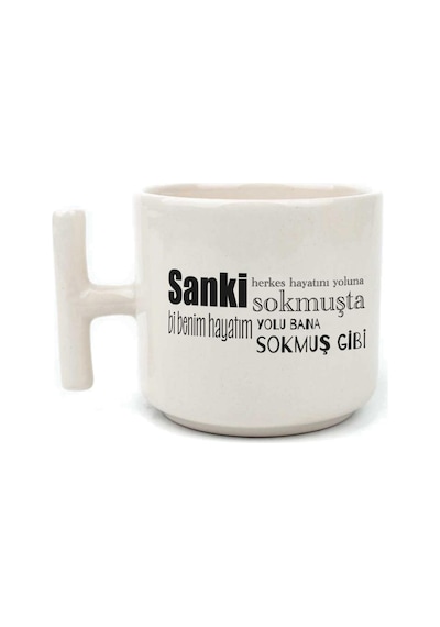 Sanki Herkes Hayatını Yoluna Sokmuşta Baskılı Beyaz Kulplu T Kupa