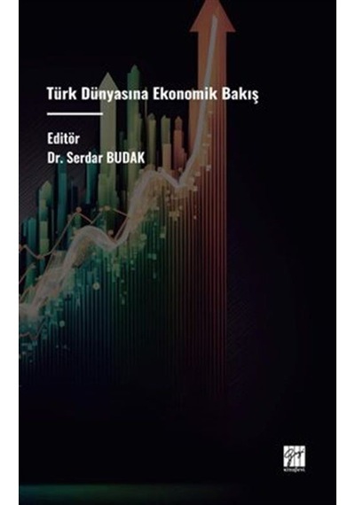 Türk Dünyasına Ekonomik Bakış / Serdar Budak