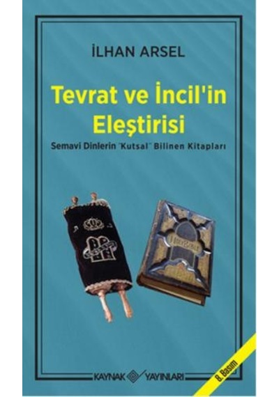Tevrat ve İncil'in Eleştirisi - İlhan Arsel - Kaynak Yayınları