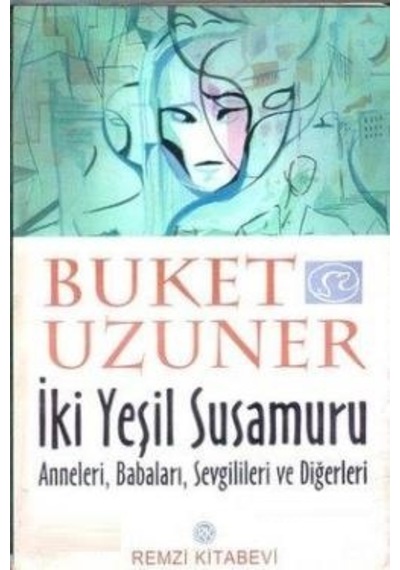 İki Yeşil Su Samuru Buket Uzuner 2.El İadesiz 1997 baskı