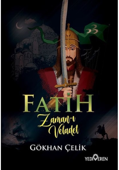 Fatih Zaman-ı Veladet - Gökhan Çelik - Yediveren Yayınları