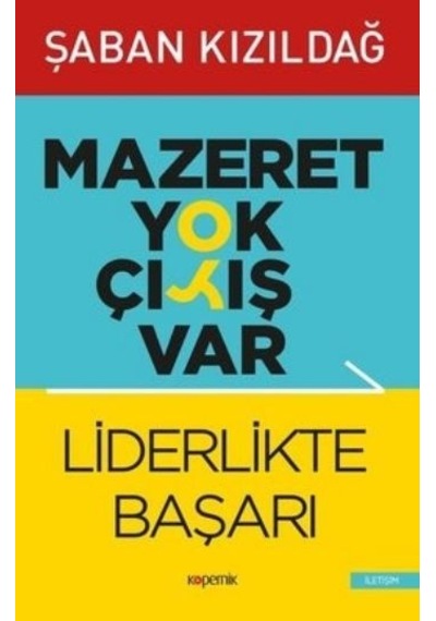 Liderlikte Başarı - Mazeret Yok Çıkış Var - Şaban Kızıldağ - Kopernik Kitap