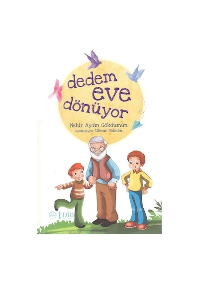 Dedem Eve Dönüyor - Nehir Aydın Gökduman - Diyanet İşleri Başkanlığı