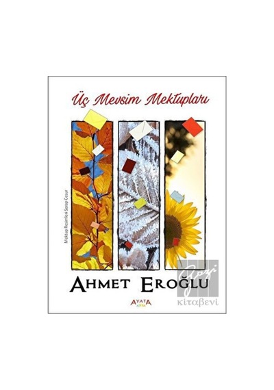 Üç Mevsim Mektupları - Ahmet Eroğlu - Ayata