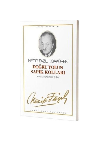 Doğru Yolun Sapık Kolları - Necip Fazıl Kısakürek