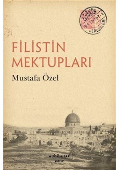 Filistin Mektupları / Mustafa Özel
