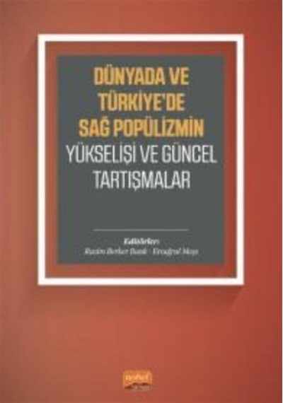 Dünyada ve Türkiye'de Sağ Popülizmin Yükselişi ve Güncel Tartışmalar- Nobel Bilimsel Eserler