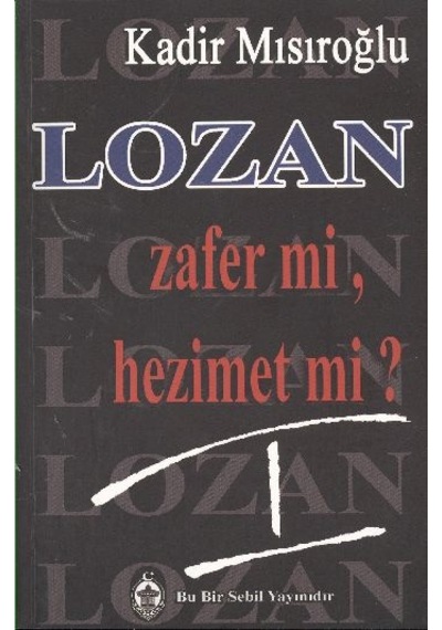Lozan Zafer mi Hezimet mi? - 1 - Kadir Mısıroğlu - Sebil