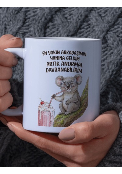 "en Yakın Arkadaşımın Yanına Geldim Artık Anormal Davranabilirim" Yazılı Koala Tasarım Kupa Bardak