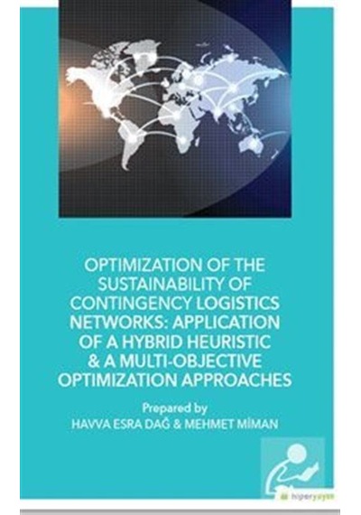 Optimization Of The Sustainability Of Contingency Logistics Networks: Application Of A Hybrid Heuris - Havva Esra Dağ - Hiperlink