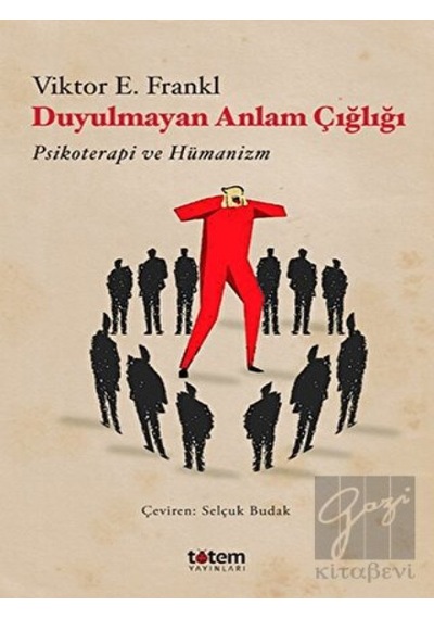 Duyulmayan Anlam Çığlığı - Victor E. Frankl - Totem