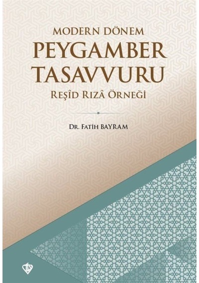 Modern Dönem Peygamber Tasavvuru - Reşid Rıza Örneği - Fatih Bayram - Türkiye Diyanet Vakfı Yayınları