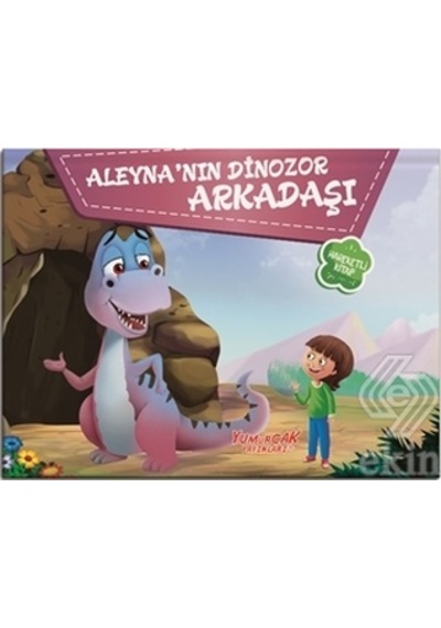 Aleyna'nın Dinozor Arkadaşı- Yumurcak Yayınları