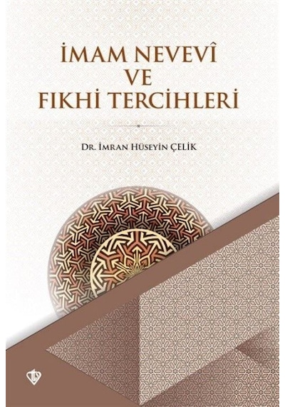İmam Nevevi ve Fıkhi Tercihleri - İmran Hüseyin Çelik - Türkiye Diyanet Vakfı Yayınları