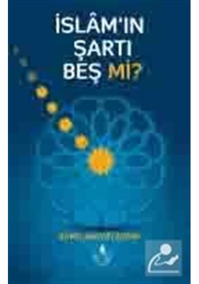 İslam'ın Şartı Beş Mi? - Kamil Hayati Aydın - İrfan Yayıncılık