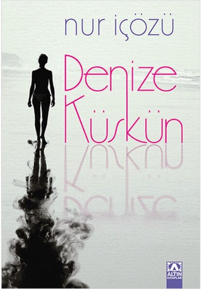 Denize Küskün / Nur İçözu - Altın Kitaplar Yayınevi
