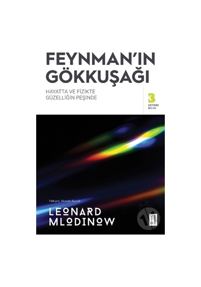 Feynman'ın Gökkuşağı  - Hayatta ve Fizikte Güzelliğin Peşinde  - Leonard Mlodinow  - Ketebe
