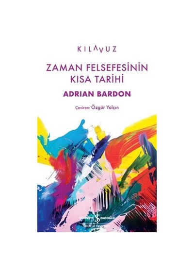 Zaman Felsefesinin Kisa Tarihi / Adrian Barton