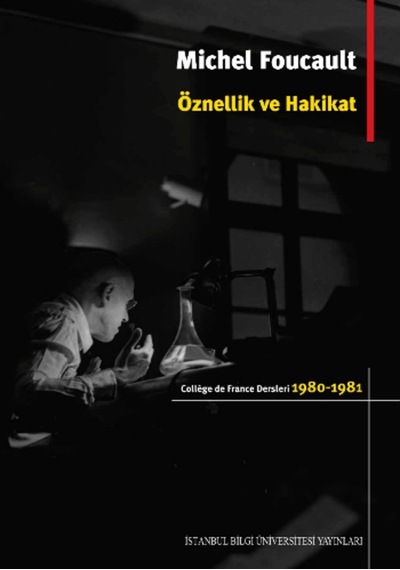 Öznellik ve Hakikat - Michel Foucault - İstanbul Bilgi Üniv.Yayınları